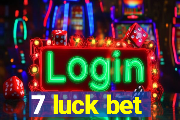 7 luck bet